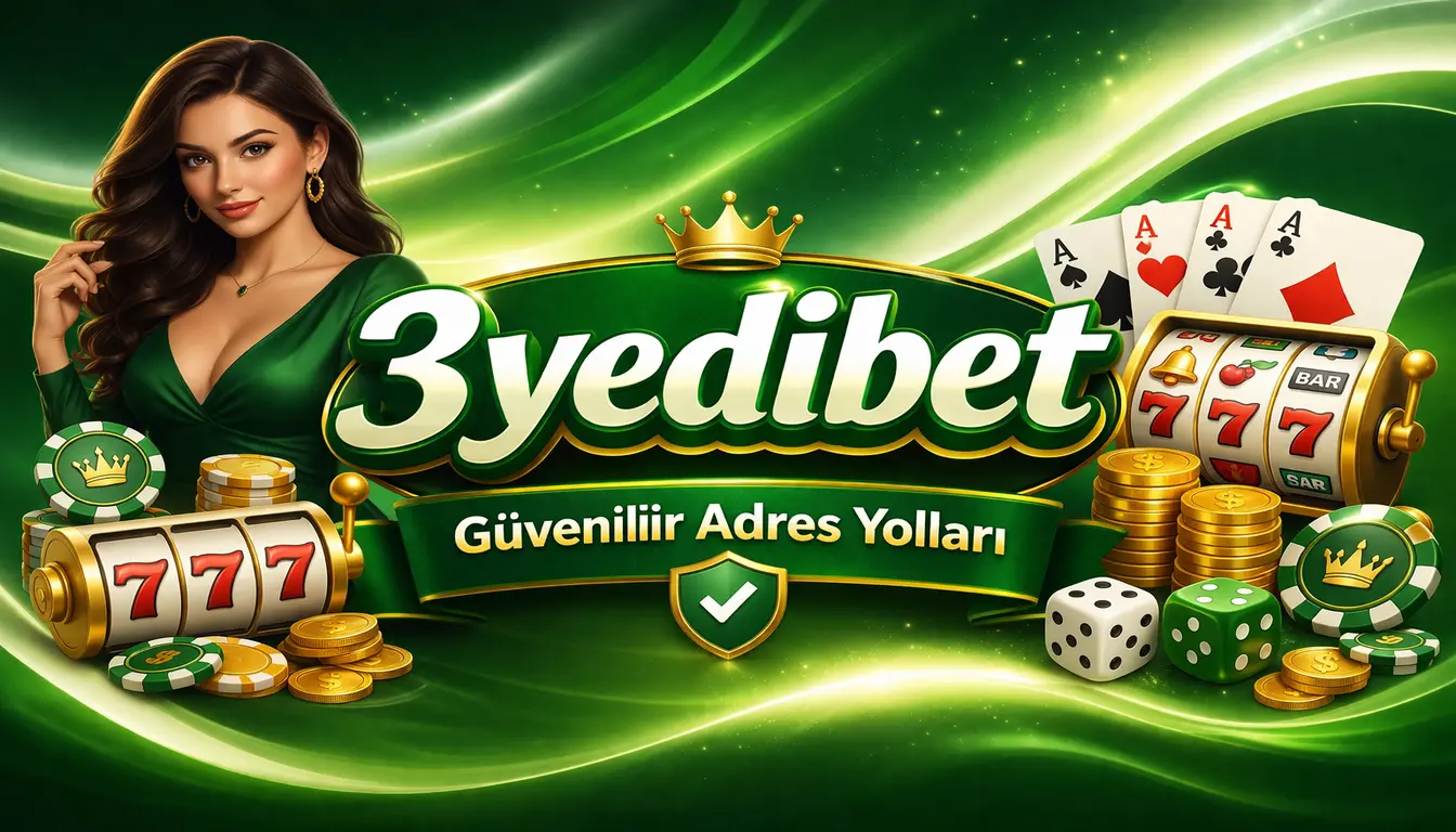 3yedibet güvenilir adres yolları